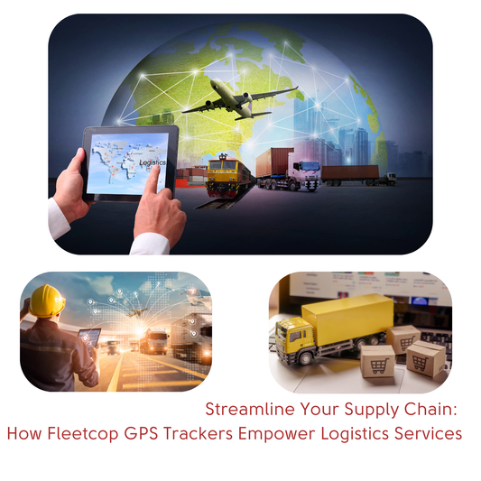 Streamline Your Supply Chain: How Fleetcop GPS Trackers Empower Logistics Services