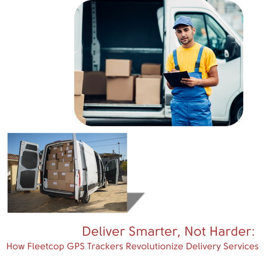 Deliver Smarter, Not Harder:  How Fleetcop GPS Trackers Revolutionize Delivery Services.